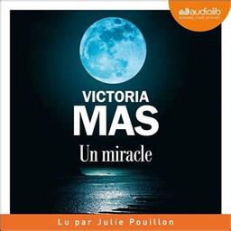 Un miracle / Victoria Mas, textes | Mas, Victoria (1987-....). Auteur